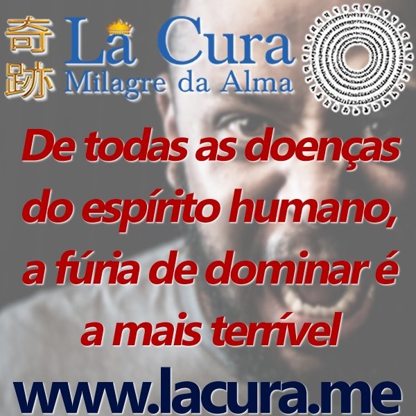 13382 De todas as doencas do espirito humano a furia de dominar e a mais terrivel.jpg